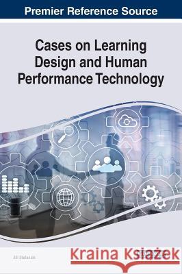 Cases on Learning Design and Human Performance Technology Jill Stefaniak 9781799800545