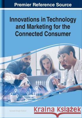 Handbook of Research on Innovations in Technology and Marketing for the Connected Consumer Sumesh Singh Dadwal 9781799801313 Business Science Reference