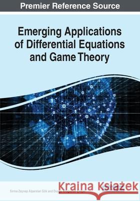 Emerging Applications of Differential Equations and Game Theory  9781799801351 IGI Global