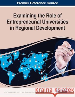 Examining the Role of Entrepreneurial Universities in Regional Development  9781799801757 IGI Global