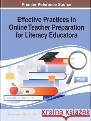 Effective Practices in Online Teacher Preparation for Literacy Educators Rachel Karchmer-Klein Kristine E. Pytash 9781799802068 Information Science Reference