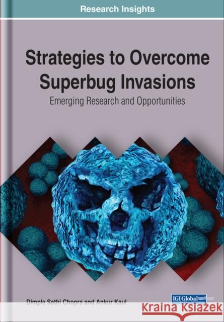 Strategies to Overcome Superbug Invasions: Emerging Research and Opportunities Dimple Sethi Chopra 9781799803072 Eurospan (JL)