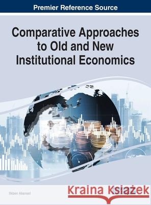 Comparative Approaches to Old and New Institutional Economics Ilkben Akansel   9781799803331 Business Science Reference