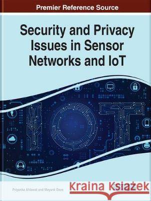 Security and Privacy Issues in Sensor Networks and IoT Priyanka Ahlawat Mayank Dave  9781799803737 Business Science Reference
