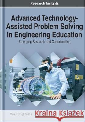 Advanced Technology-Assisted Problem Solving in Engineering Education: Emerging Research and Opportunities Manjit Singh Sidhu 9781799804659