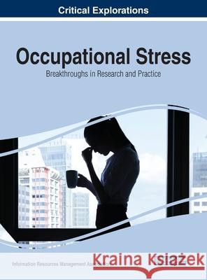 Occupational Stress: Breakthroughs in Research and Practice Information Reso Managemen 9781799809548 Business Science Reference