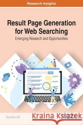 Result Page Generation for Web Searching: Emerging Research and Opportunities Mostafa Alli   9781799809616 Business Science Reference