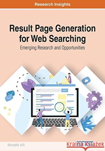 Result Page Generation for Web Searching: Emerging Research and Opportunities Mostafa Alli   9781799809623 