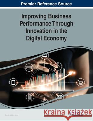 Improving Business Performance Through Innovation in the Digital Economy  9781799810063 IGI Global