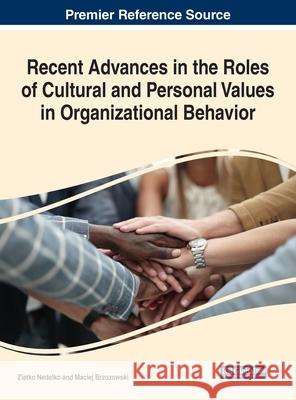 Recent Advances in the Roles of Cultural and Personal Values in Organizational Behavior Zlatko Nedelko Maciej Brzozowski 9781799810131 Business Science Reference