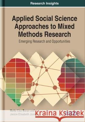 Applied Social Science Approaches to Mixed Methods Research Baran, Mette Lise 9781799810254 Business Science Reference