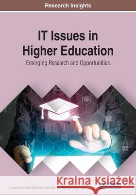 IT Issues in Higher Education: Emerging Research and Opportunities Makewa, Lazarus Ndiku 9781799810308