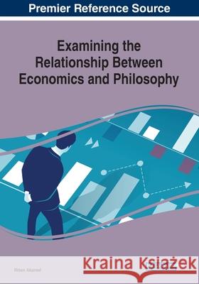 Examining the Relationship Between Economics and Philosophy  9781799810384 IGI Global