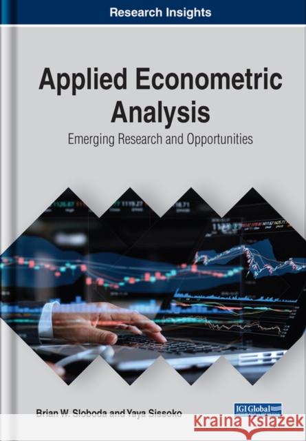 Applied Econometric Analysis: Emerging Research and Opportunities Brian W. Sloboda Yaya Sissoko  9781799810933