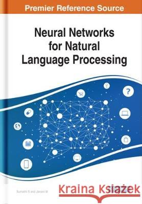 Neural Networks for Natural Language Processing Sumathi S Janani M  9781799811596 Business Science Reference