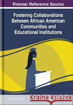 Fostering Collaborations Between African American Communities and Educational Institutions Patrice Wynette Jones 9781799811817 Eurospan (JL)