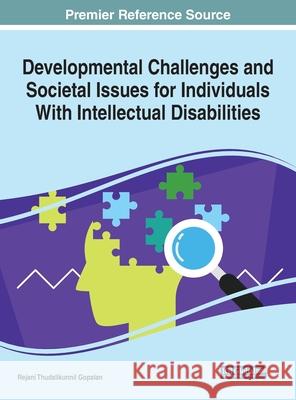 Developmental Challenges and Societal Issues for Individuals With Intellectual Disabilities Rejani Thudalikunnil Gopalan   9781799812234 Business Science Reference