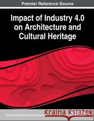 Impact of Industry 4.0 on Architecture and Cultural Heritage  9781799812357 IGI Global