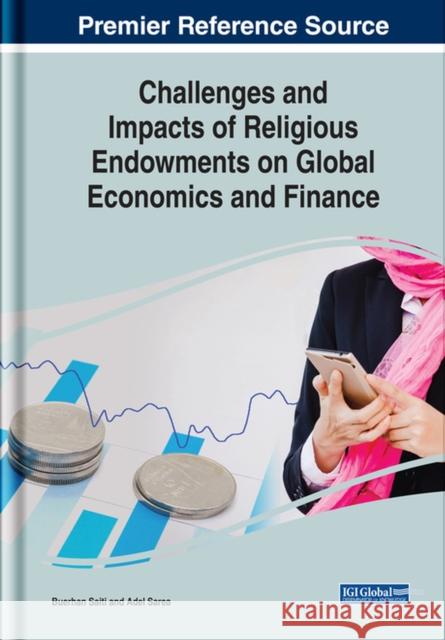 Challenges and Impacts of Religious Endowments on Global Economics and Finance Buerhan Saiti Adel Sarea 9781799812456 Business Science Reference