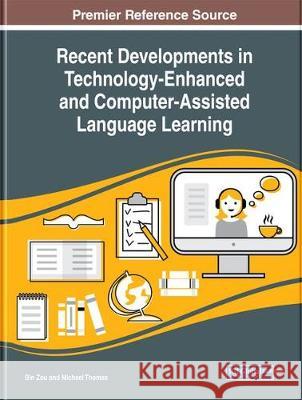 Recent Developments in Technology-Enhanced and Computer-Assisted Language Learning Bin Zou Michael Thomas 9781799812821 Information Science Reference