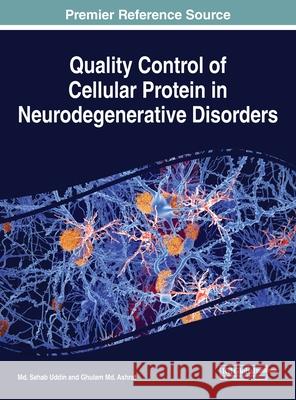 Quality Control of Cellular Protein in Neurodegenerative Disorders Md. Sahab Uddin Ghulam Md Ashraf  9781799813170 Business Science Reference