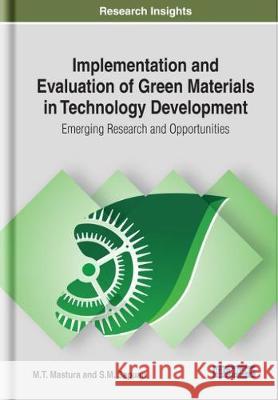 Implementation and Evaluation of Green Materials in Technology Development: Emerging Research and Opportunities M.T. Mastura, S. M. Sapuan 9781799813743 Eurospan (JL)