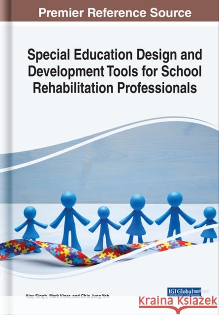 Special Education Design and Development Tools for School Rehabilitation Professionals Ajay Singh, Mark Viner, Chia Jung Yeh 9781799814313 Eurospan (JL)