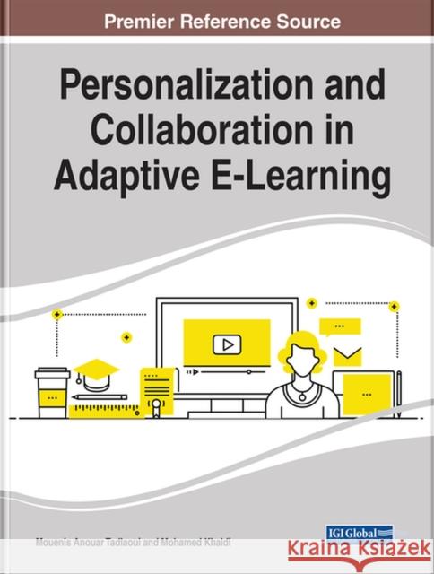 Personalization and Collaboration in Adaptive E-Learning Mouenis Anouar Tadlaoui, Mohamed Khaldi 9781799814924 Eurospan (JL)
