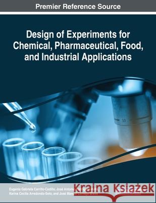 Design of Experiments for Chemical, Pharmaceutical, Food, and Industrial Applications  9781799815198 IGI Global