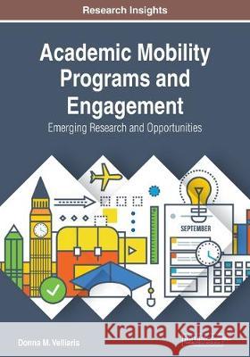 Academic Mobility Programs and Engagement: Emerging Research and Opportunities Velliaris, Donna M. 9781799816089