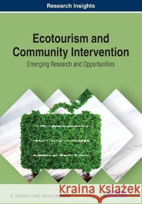 Ecotourism and Community Intervention: Emerging Research and Opportunities Vinodan, A. 9781799816362 IGI Global