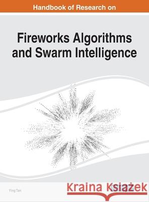 Handbook of Research on Fireworks Algorithms and Swarm Intelligence Ying Tan 9781799816591