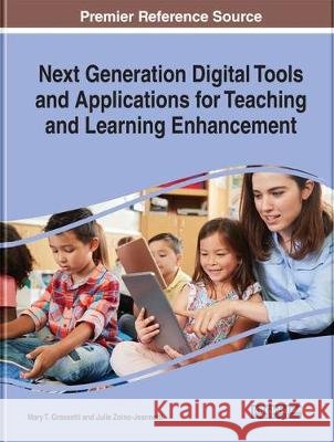 Next Generation Digital Tools and Applications for Teaching and Learning Enhancement Mary T. Grassetti Julie Zoino-Jeannetti  9781799817703 Business Science Reference