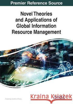 Novel Theories and Applications of Global Information Resource Management  9781799817871 IGI Global