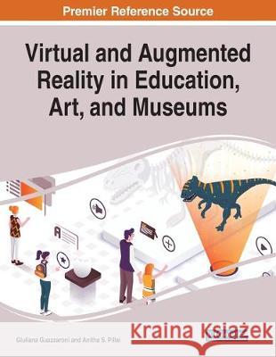 Virtual and Augmented Reality in Education, Art, and Museums  9781799817970 IGI Global