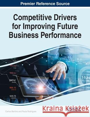 Competitive Drivers for Improving Future Business Performance Carlos Martins, Paula Rodrigues 9781799818441 Eurospan (JL)