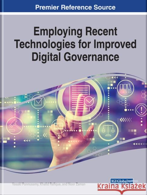 Employing Recent Technologies for Improved Digital Governance Vasaki Ponnusamy, Khalid Rafique, Noor Zaman 9781799818519 Eurospan (JL)