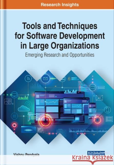 Tools and Techniques for Software Development in Large Organizations: Emerging Research and Opportunities Vishnu Pendyala 9781799818632 Eurospan (JL)