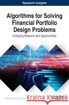 Algorithms for Solving Financial Portfolio Design Problems: Emerging Research and Opportunities Fatima Zohra Lebbah 9781799818823 Eurospan (JL)
