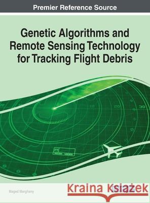 Genetic Algorithms and Remote Sensing Technology for Tracking Flight Debris Maged Marghany 9781799819202