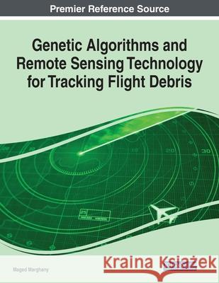 Genetic Algorithms and Remote Sensing Technology for Tracking Flight Debris Maged Marghany 9781799819219