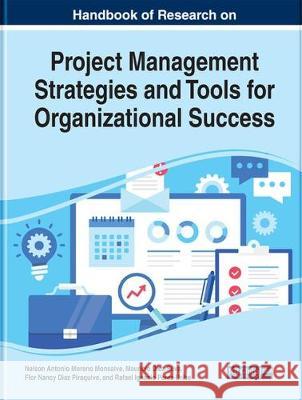 Handbook of Research on Project Management Strategies and Tools for Organizational Success Nelson Antonio Moreno-Monsalve H. Mauricio Diez-Silva Flor Nancy Diaz-Piraquive 9781799819349