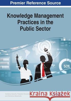 Knowledge Management Practices in the Public Sector Vasileios Ismyrlis Theodore Tarnanidis Efstratios Moschidis 9781799819417 Information Science Reference