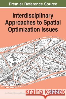 Interdisciplinary Approaches to Spatial Optimization Issues Soumaya Elhosni 9781799819547 IGI Global