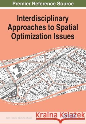 Interdisciplinary Approaches to Spatial Optimization Issues Sami Faiz Soumaya Elhosni 9781799819554 Engineering Science Reference
