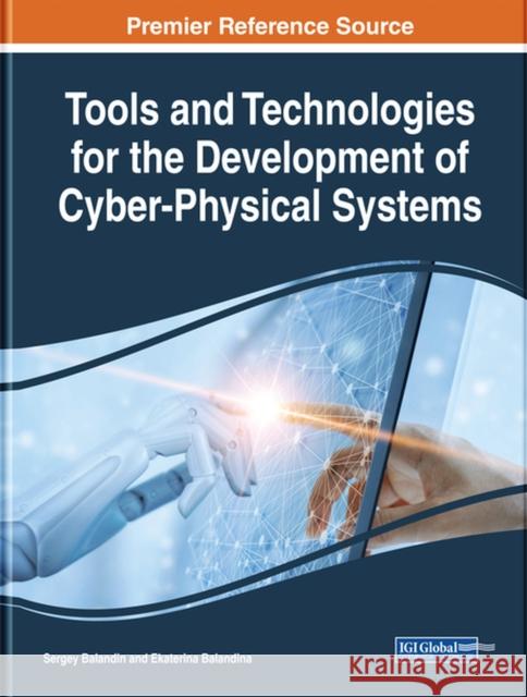Tools and Technologies for the Development of Cyber-Physical Systems Sergey Balandin, Ekaterina Balandina 9781799819745 Eurospan (JL)