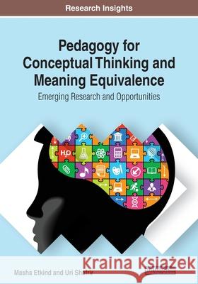 Pedagogy for Conceptual Thinking and Meaning Equivalence: Emerging Research and Opportunities Etkind, Masha 9781799819868