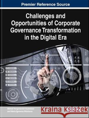Challenges and Opportunities of Corporate Governance Transformation in the Digital Era Mikhail Yevgenievich Kuznetsov, Maria Igorevna Nikishova 9781799820116 Eurospan (JL)