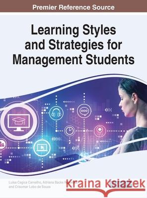 Learning Styles and Strategies for Management Students Luísa Cagica Carvalho, Adriana Backx Noronha, Crisomar Lobo de Souza 9781799821243