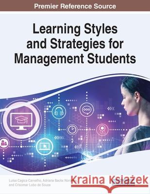 Learning Styles and Strategies for Management Students Luísa Cagica Carvalho, Adriana Backx Noronha, Crisomar Lobo de Souza 9781799821250